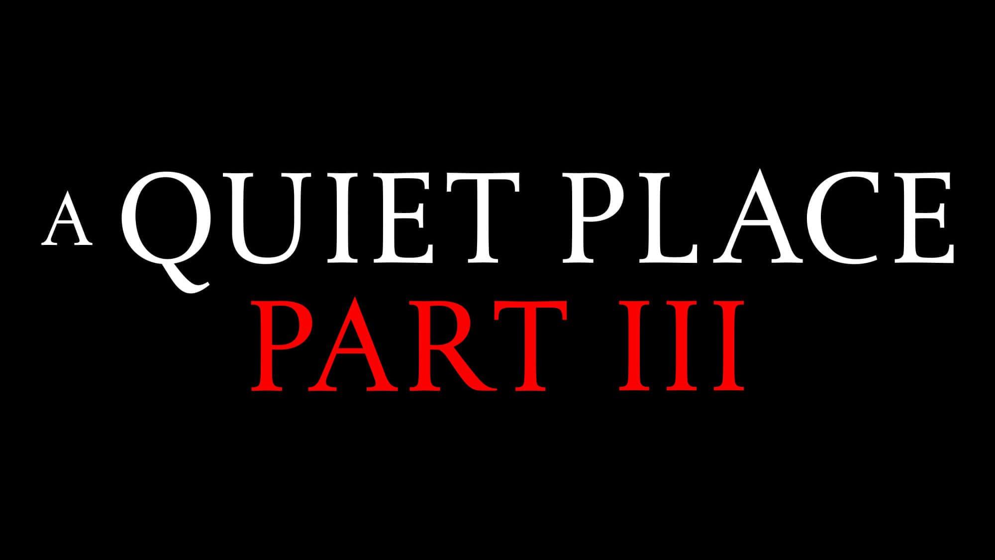 A Quiet Place Part III