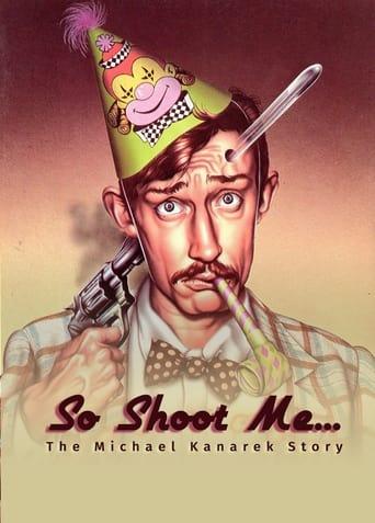 So Shoot Me: The Life and Art of Michael Kanarek