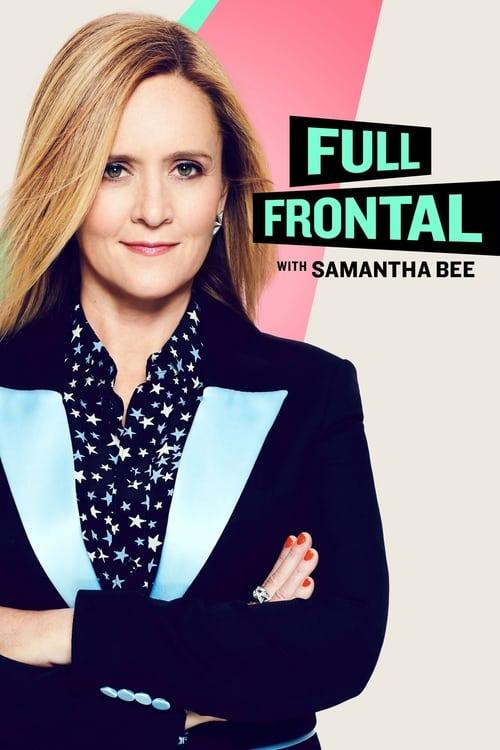 Full Frontal with Samantha Bee Wszystkie odcinki • Online