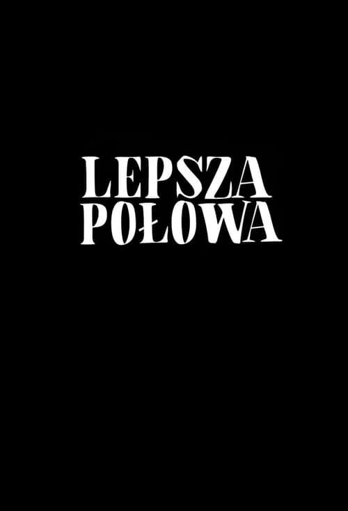 Lepsza połowa Wszystkie odcinki • Online